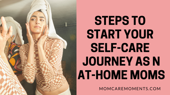 How to Start Self-Care for At-Home Moms