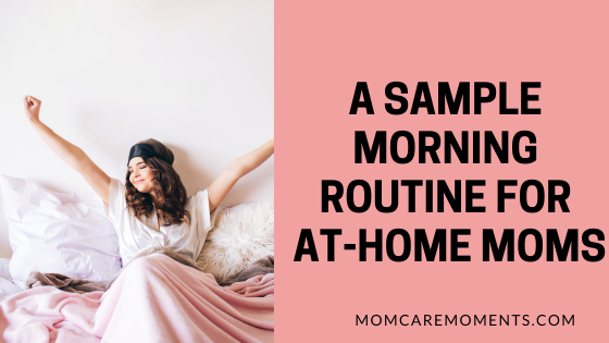 A Sample Morning Routine for At-Home Moms