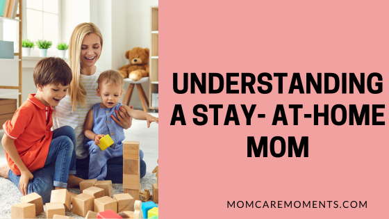 Understanding a stay-at-home mom