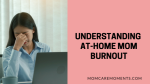 Read more about the article Recognizing Burnout in At-Home Moms: Key Symptoms and Practical Tips for Recovery