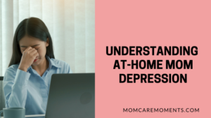 Read more about the article Recognizing Depression in At-Home Moms: Key Symptoms and Practical Tips for Recovery