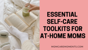 Read more about the article Simple Essentials Self-Care Toolkit for At-Home Moms
