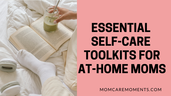 Self-Care Toolkit for At-Home Moms