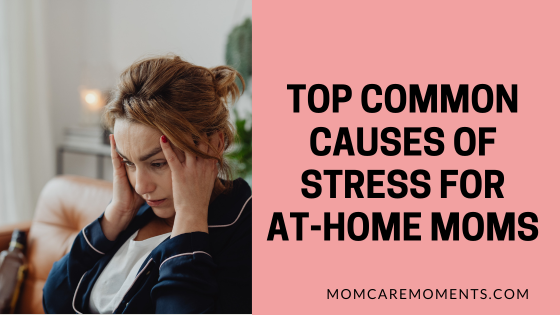 Top Common Causes of Stress for at-Home Moms