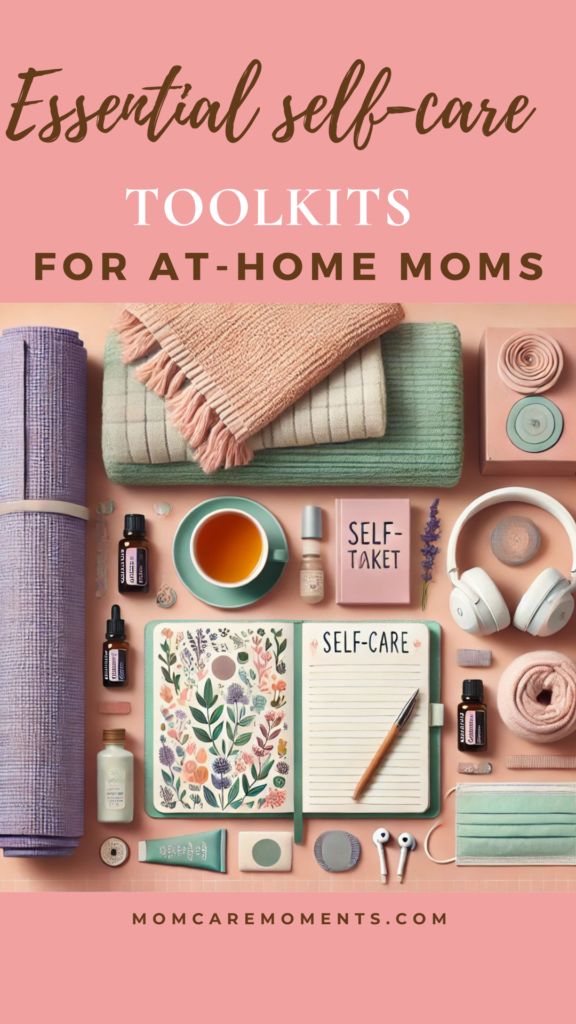 Essential Self-Care Toolkit for At-Home Moms