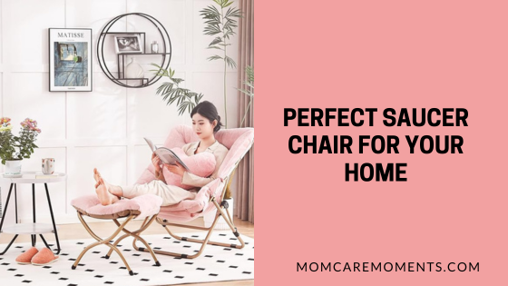 Perfect Saucer Chair for Your Home