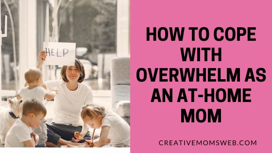 How to Cope with Overwhelm as an At-Home Mom