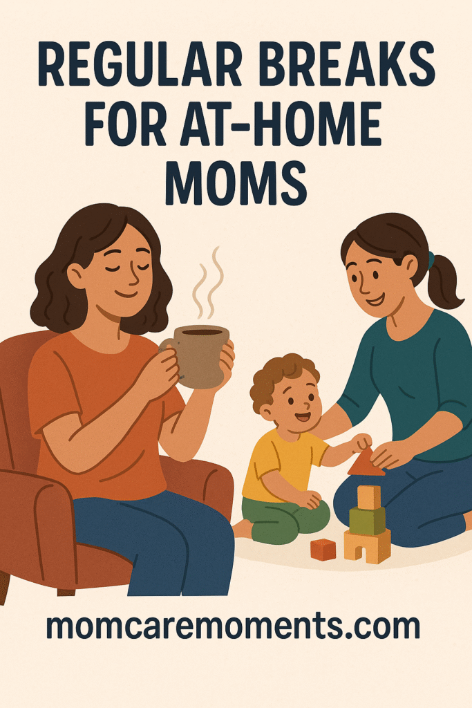 Regular Breaks for At-Home Moms