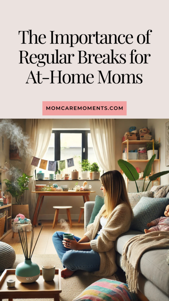 The Importance of Regular Breaks for At-Home Moms