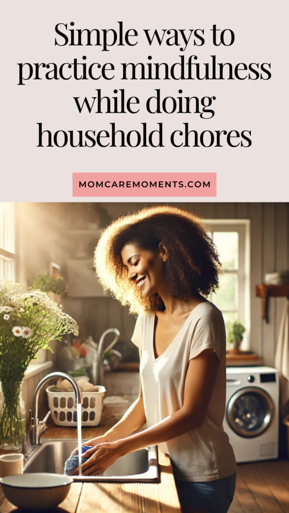 simple ways to practice mindfulness while doing household chores