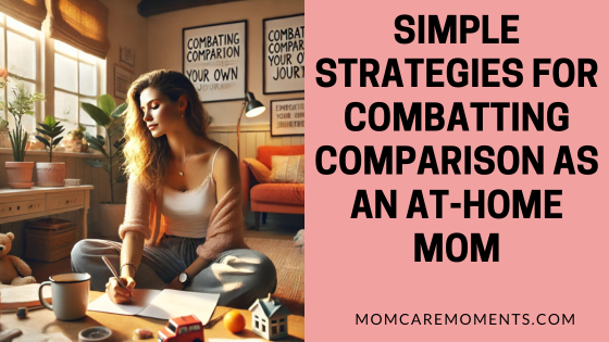 Simple Strategies for Combatting Comparison as an at-home mom