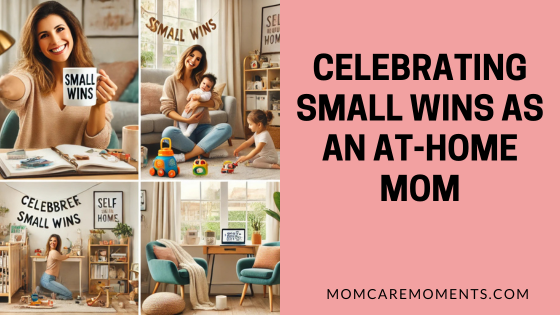 Celebrating Small Wins as an At-Home Mom
