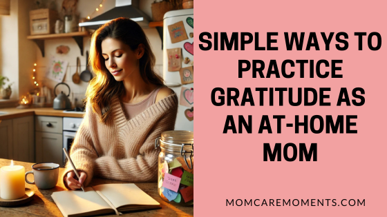 Simple Ways to Practice Gratitude as an At-Home Mom