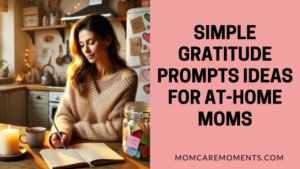 Read more about the article 50 Simple Gratitude Prompts Ideas for At-Home Moms