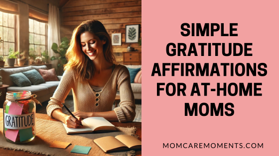 Simple Gratitude Affirmations for At-Home Moms