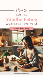 Read more about the article Mindful Eating for At-Home Moms: Simple Tips for Healthier Habits & Enjoying Meals