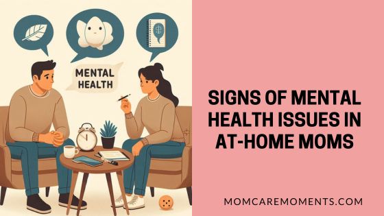 Signs of Mental Health Issues in At-home moms