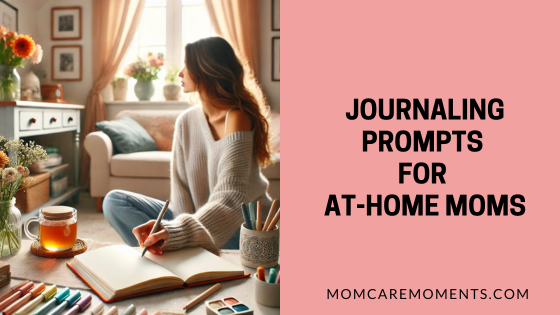 Journaling Prompts for At-Home Moms