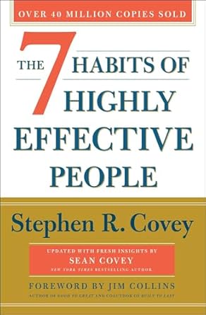 The 7 Habits of Highly Effective People” by Stephen R. Covey