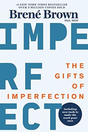 The Gifts of Imperfection” by Brené Brown