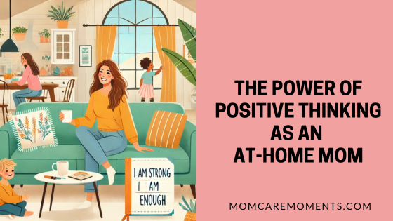 The Power of Positive Thinking as an At-Home Mom