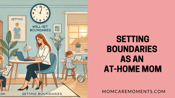 Setting Boundaries as an At-Home Mom