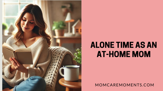 Alone Time as an At-Home Mom