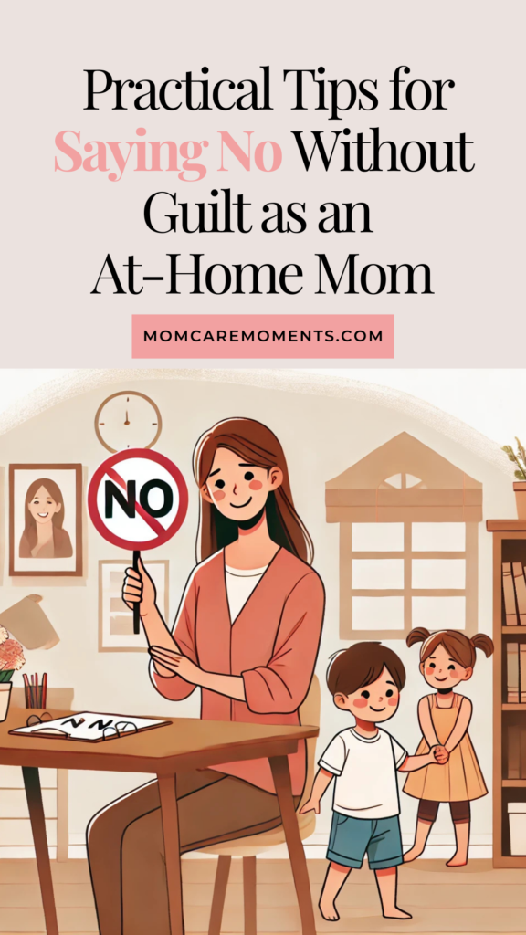 Practical Tips for Saying No Without Guilt as an At-Home Mom