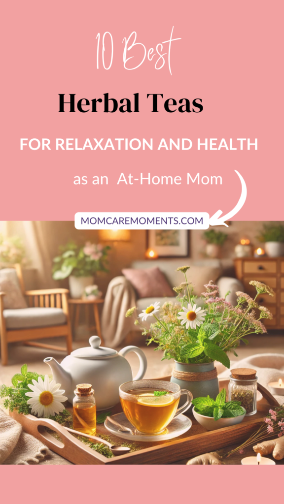 Top Herbal Teas for Relaxation and Health as an At-Home Mom