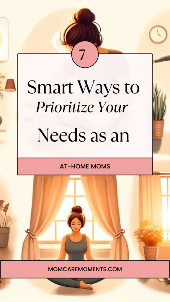 7 Smart Ways to Prioritize Your Needs as an At-Home Mom