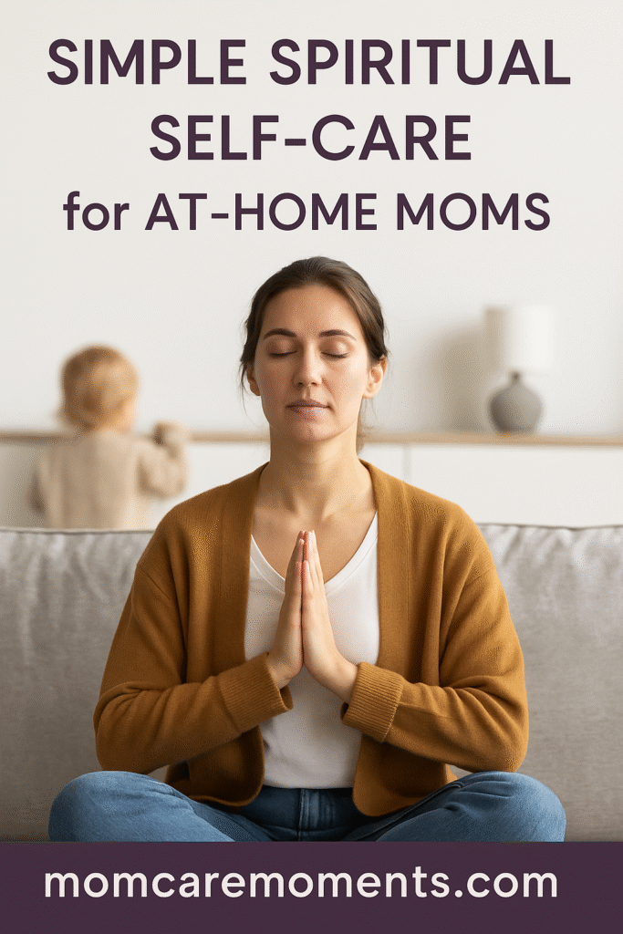 Simple Spiritual Self-Care Ideas for At-Home Moms