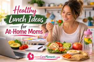 Read more about the article Healthy Lunch Ideas for At-Home Moms: Simple and Nutritious Meals to Fuel Your Workday
