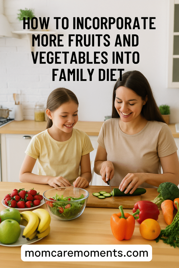How to Incorporate More Fruits and Vegetables into Family Diet
