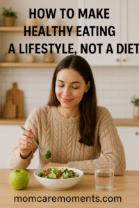 Read more about the article How to Make Healthy Eating a Lifestyle, Not a Diet