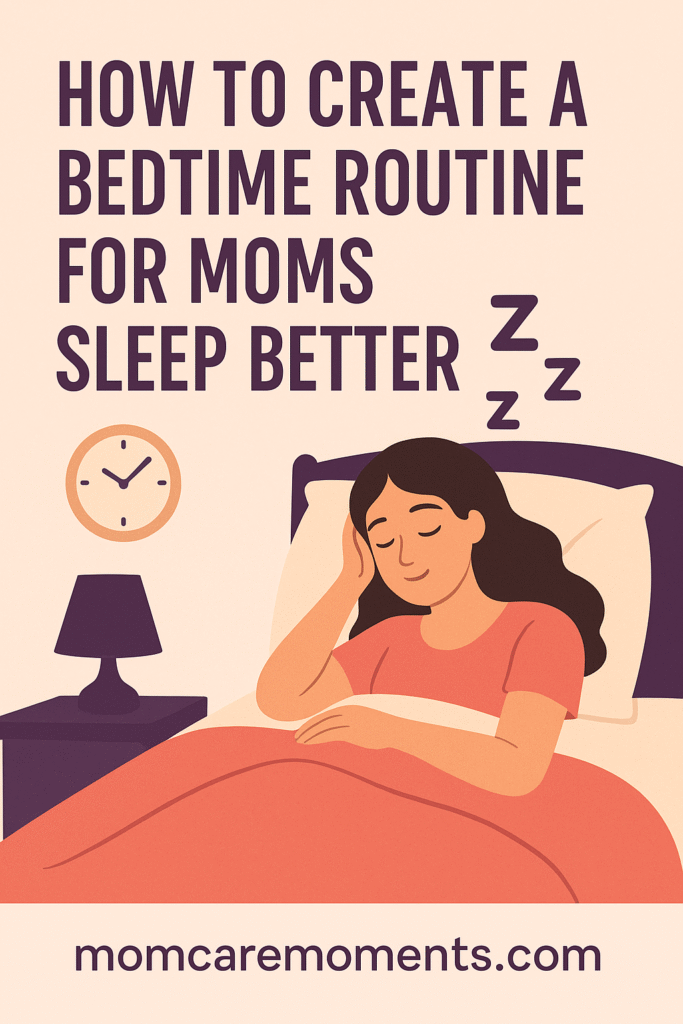 How to Create a Bedtime Routine for Moms to Sleep Better