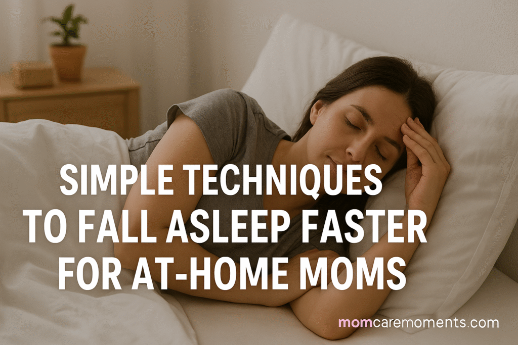 Simple Techniques to Fall Asleep Faster for At-Home Moms
