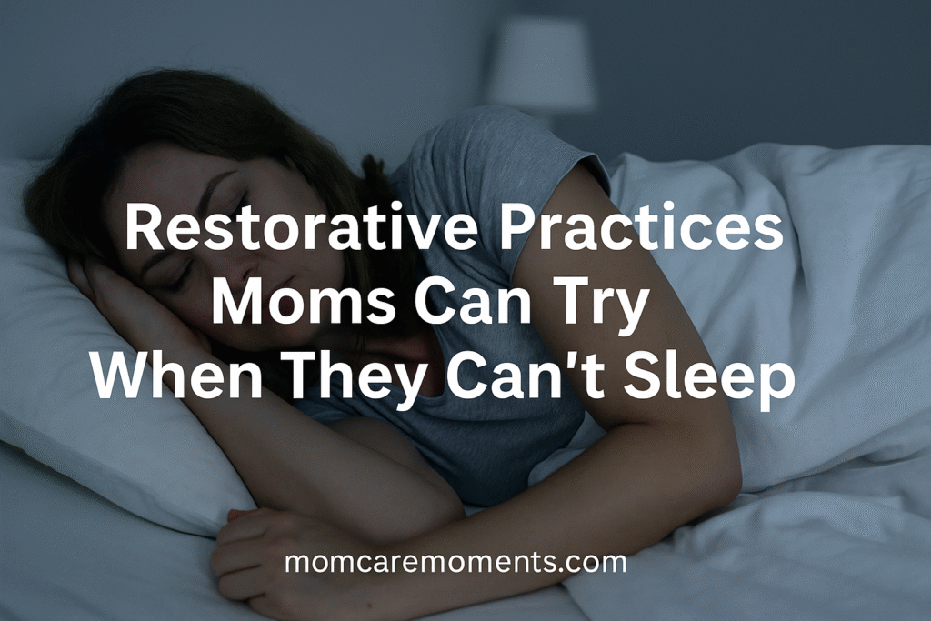 Restorative Practices for Moms Struggling with Sleep