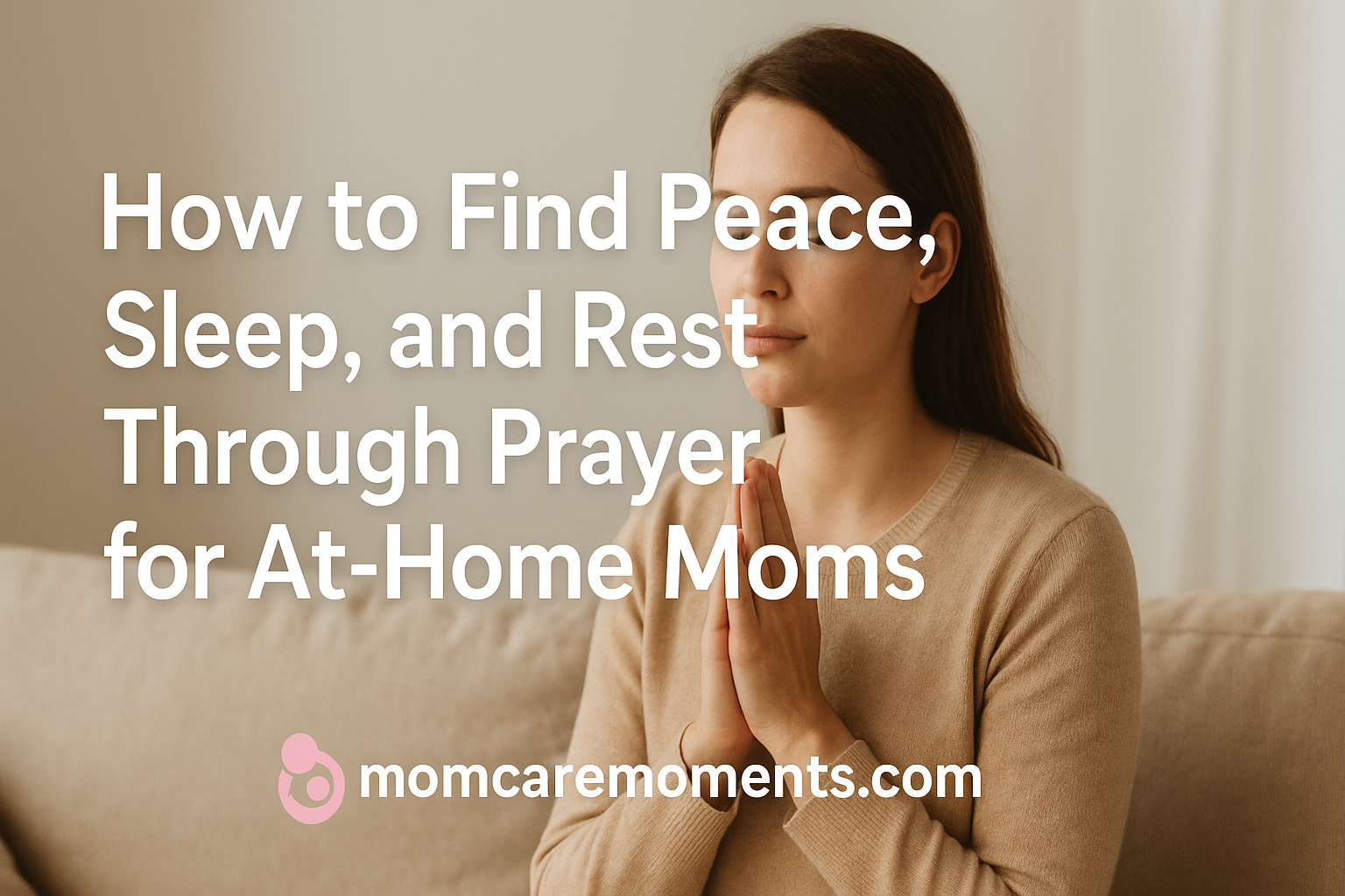 Read more about the article How to Find Peace, Sleep, and Rest Through Prayer for At-Home Moms